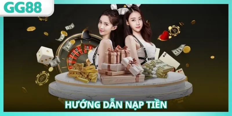 Nạp Tiền GG88: Hướng Dẫn An Toàn, Nhanh Chóng nhất 2 Các bước nạp tiền tài khoản GG88 bạn nên áp dụng theo