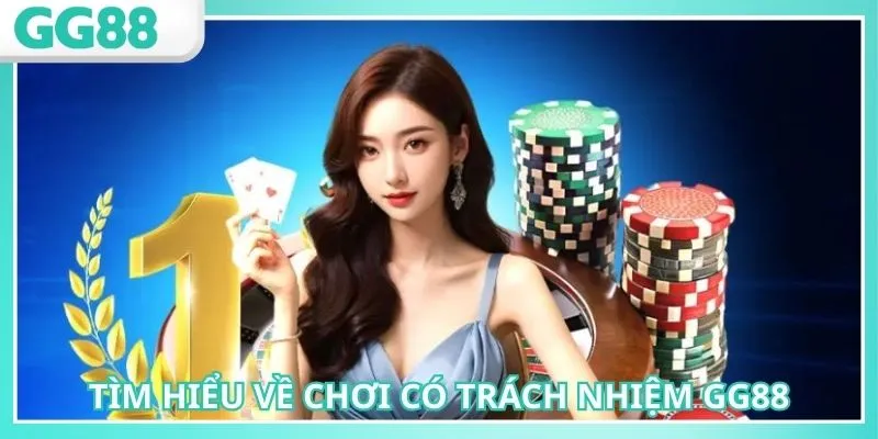 Chơi Có Trách Nhiệm GG88 Để Giải Trí An Toàn Và Lành Mạnh 1 Chơi có trách nhiệm GG88 là nội dung nhằm bảo vệ người chơi