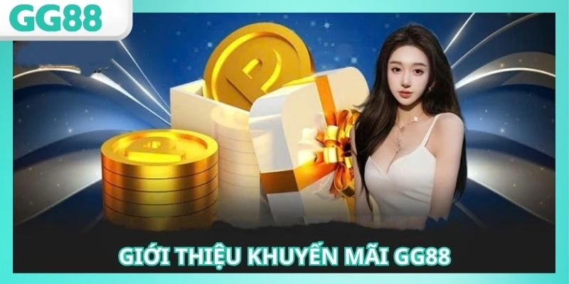 Khuyến Mãi GG88 - Dịch Vụ Hỗ Trợ Vốn Cực Hời Cho Hội Viên 1 Khuyến mãi GG88 giúp người chơi tối đa hóa lợi nhuận