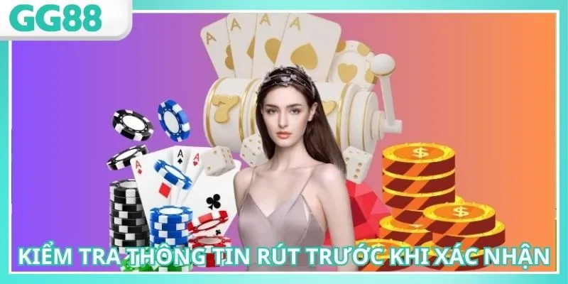 Rút Tiền GG88 : Quy Trình Đơn Giản, Nhận Thưởng Dễ Dàng 3 Kiểm tra chuẩn xác và gửi lệnh rút tiền GG88 hiệu quả