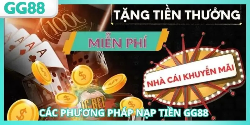 Nạp Tiền GG88: Hướng Dẫn An Toàn, Nhanh Chóng nhất 1 Những phương thức nạp tiền GG88 đang có