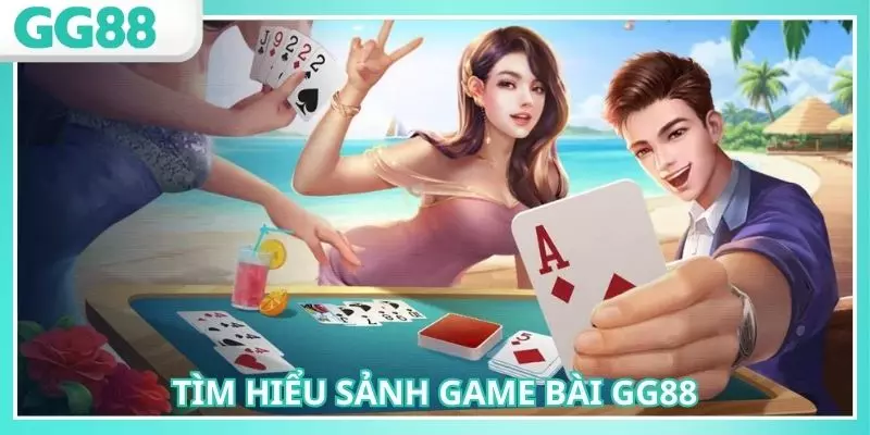 Game Bài GG88 - Khám Phá Nhà Cái Đổi Thưởng Hot 2025 1 Tìm hiểu về sảnh game bài GG88 được tìm kiếm nhiều nhất thị trường